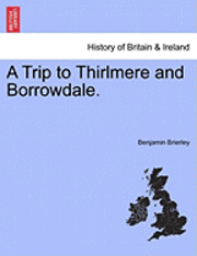 bokomslag A Trip to Thirlmere and Borrowdale.