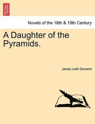 A Daughter of the Pyramids.Vol. III. 1