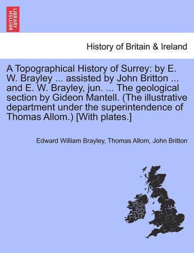 Edward William Brayley, Thomas Allom, John Britton - Topographical History of Surrey, Häftad