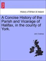 bokomslag A Concise History of the Parish and Vicarage of Halifax, in the county of York.