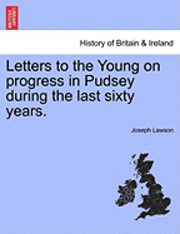 bokomslag Letters to the Young on Progress in Pudsey During the Last Sixty Years.