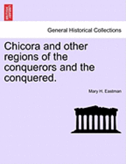 Chicora and Other Regions of the Conquerors and the Conquered.