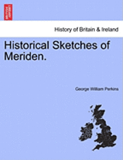 bokomslag Historical Sketches of Meriden.