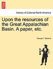 bokomslag Upon the Resources of the Great Appalachian Basin. a Paper, Etc.