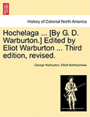 Hochelaga ... [By G. D. Warburton.] Edited by Eliot Warburton ... Third Edition, Revised. 1