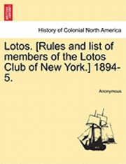 Lotos. [Rules and List of Members of the Lotos Club of New York.] 1894-5. 1