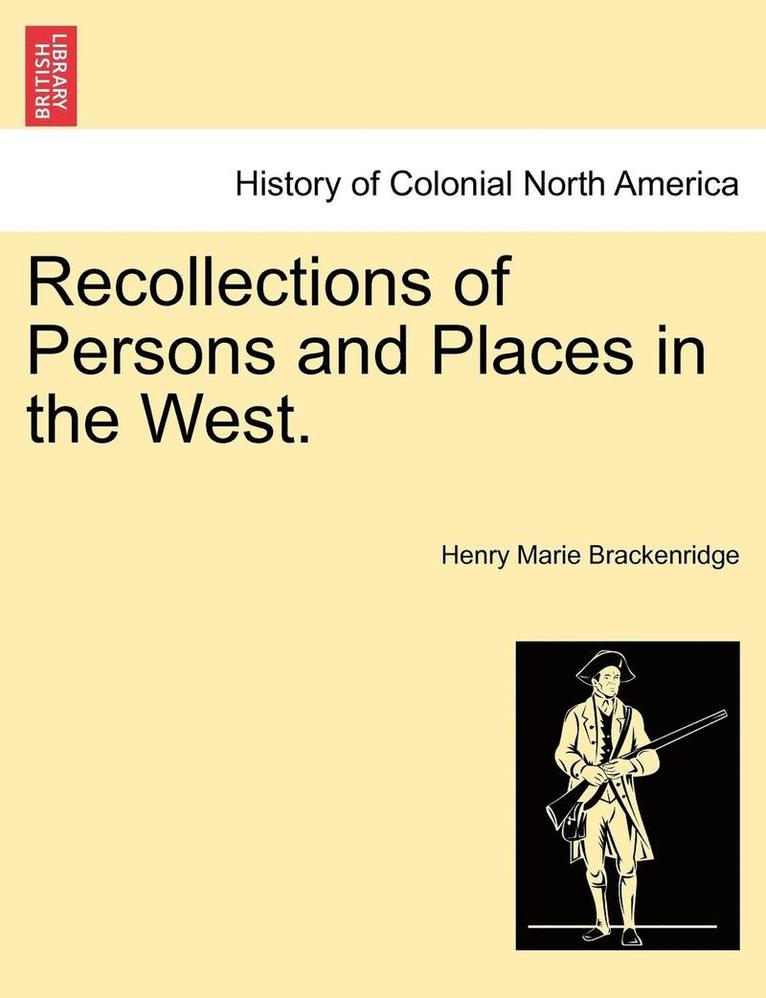 Henry Marie Brackenridge - Recollections of Persons and Places in the West., Häftad