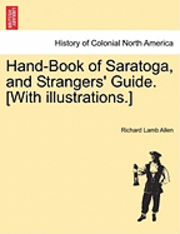 bokomslag Hand-Book of Saratoga, and Strangers' Guide. [With Illustrations.]