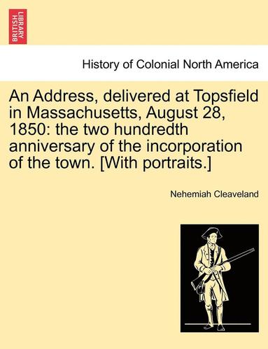 bokomslag An Address, Delivered at Topsfield in Massachusetts, August 28, 1850