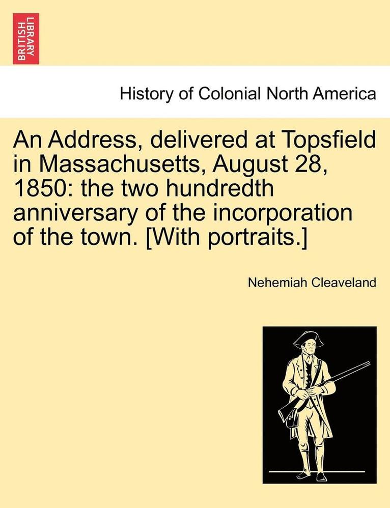 An Address, Delivered at Topsfield in Massachusetts, August 28, 1850 1