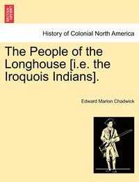 bokomslag The People of the Longhouse [i.E. the Iroquois Indians].
