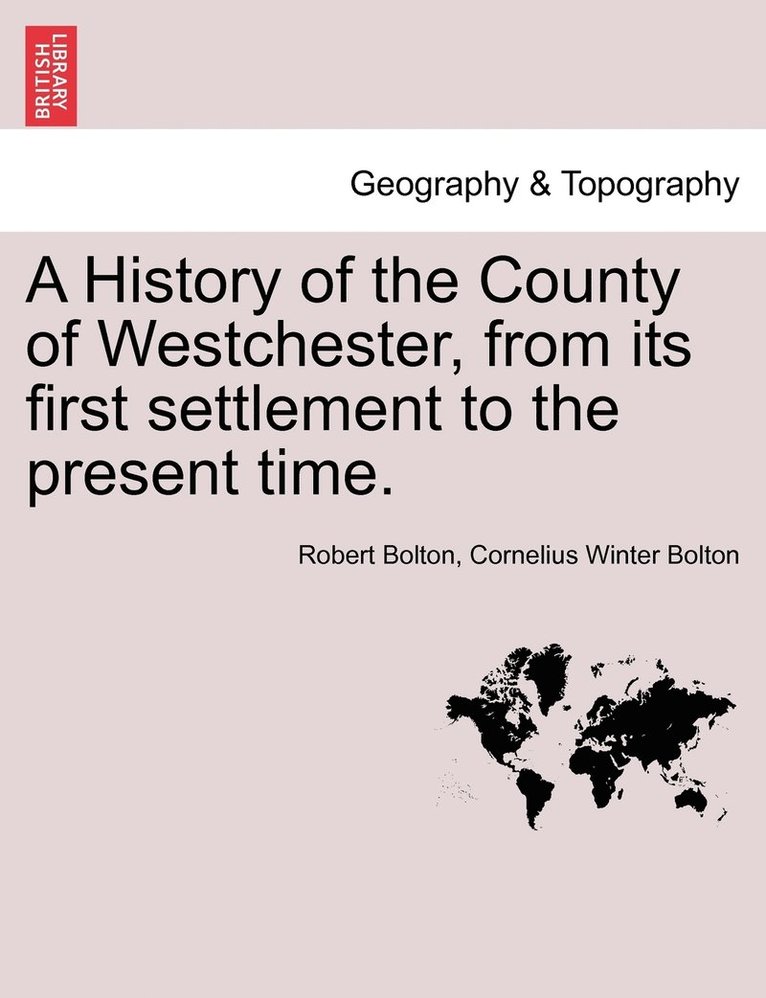 A History of the County of Westchester, from its first settlement to the present time, vol. II 1