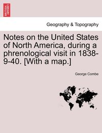 bokomslag Notes on the United States of North America, during a phrenological visit in 1838-9-40. [With a map.] Vol. I.