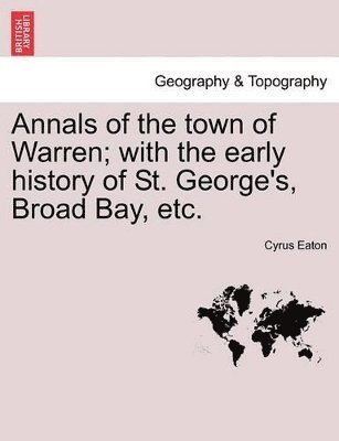 Cyrus Eaton - Annals of the Town of Warren; With the Early History of St. George's, Broad Bay, Etc., Häftad