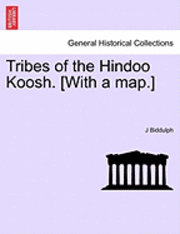 bokomslag Tribes of the Hindoo Koosh. [With a Map.]