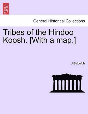 bokomslag Tribes of the Hindoo Koosh. [With a Map.]