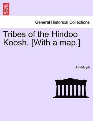 Tribes of the Hindoo Koosh. [With a Map.]