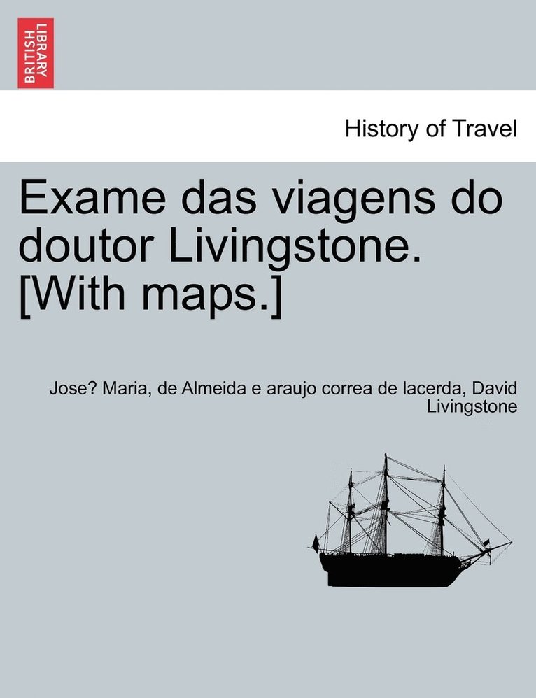 Exame das viagens do doutor Livingstone. [With maps.] VOL.I 1