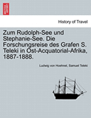 bokomslag Zum Rudolph-See und Stephanie-See. Die Forschungsreise des Grafen S. Teleki in Ost-Acquatorial-Afrika, 1887-1888.