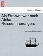 ALS Strohwittwer Nach Afrika. Reiseerinnerungen. 1