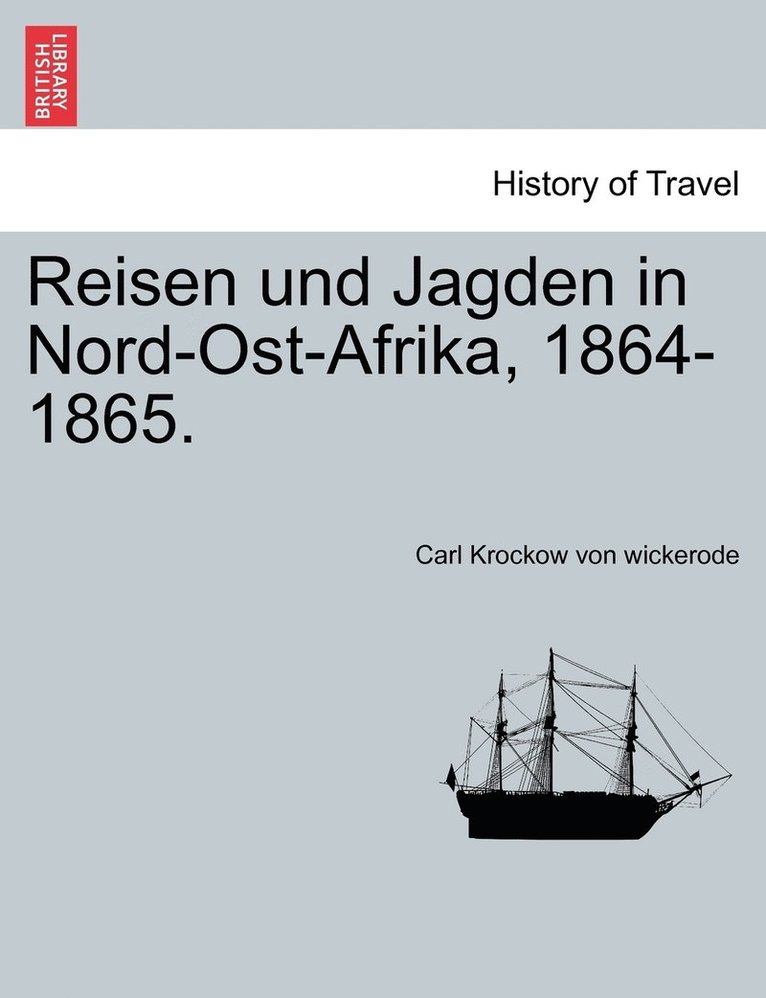 Carl Krockow Von Wickerode, Carl Krockow von wickerode - Reisen und Jagden in Nord-Ost-Afrika, 1864-1865., Häftad