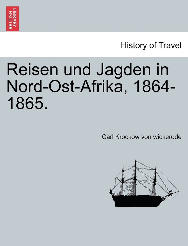 Reisen und Jagden in Nord-Ost-Afrika, 1864-1865. 1