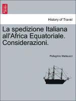 La Spedizione Italiana All'africa Equatoriale. Considerazioni. 1