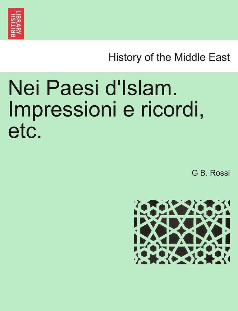 Nei Paesi D'Islam. Impressioni E Ricordi, Etc. 1