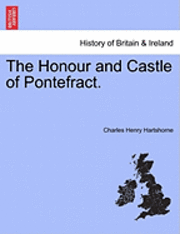 The Honour and Castle of Pontefract. 1