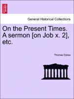 bokomslag On the Present Times. a Sermon [on Job X. 2], Etc.