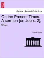 On the Present Times. a Sermon [on Job X. 2], Etc.