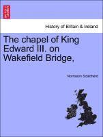 Chapel of King Edward III. on Wakefield Bridge,