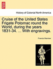 bokomslag Cruise of the United States Frigate Potomac Round the World, During the Years 1831-34. ... with Engravings.