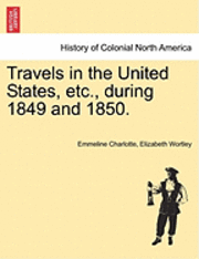 bokomslag Travels in the United States, Etc., During 1849 and 1850.