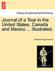 bokomslag Journal of a Tour in the United States, Canada and Mexico ... Illustrated.