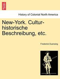 bokomslag New-York. Cultur-Historische Beschreibung, Etc.