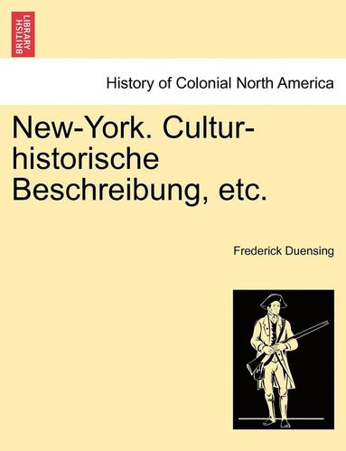 bokomslag New-York. Cultur-Historische Beschreibung, Etc.