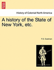 bokomslag A History of the State of New York, Etc.