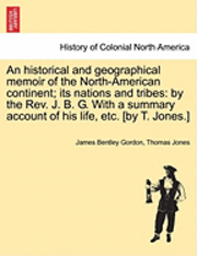 bokomslag An Historical and Geographical Memoir of the North-American Continent; Its Nations and Tribes