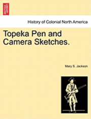 Topeka Pen and Camera Sketches. 1