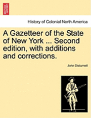John Disturnell - A Gazetteer of the State of New York ... Second Edition, with Additions and Corrections., Häftad