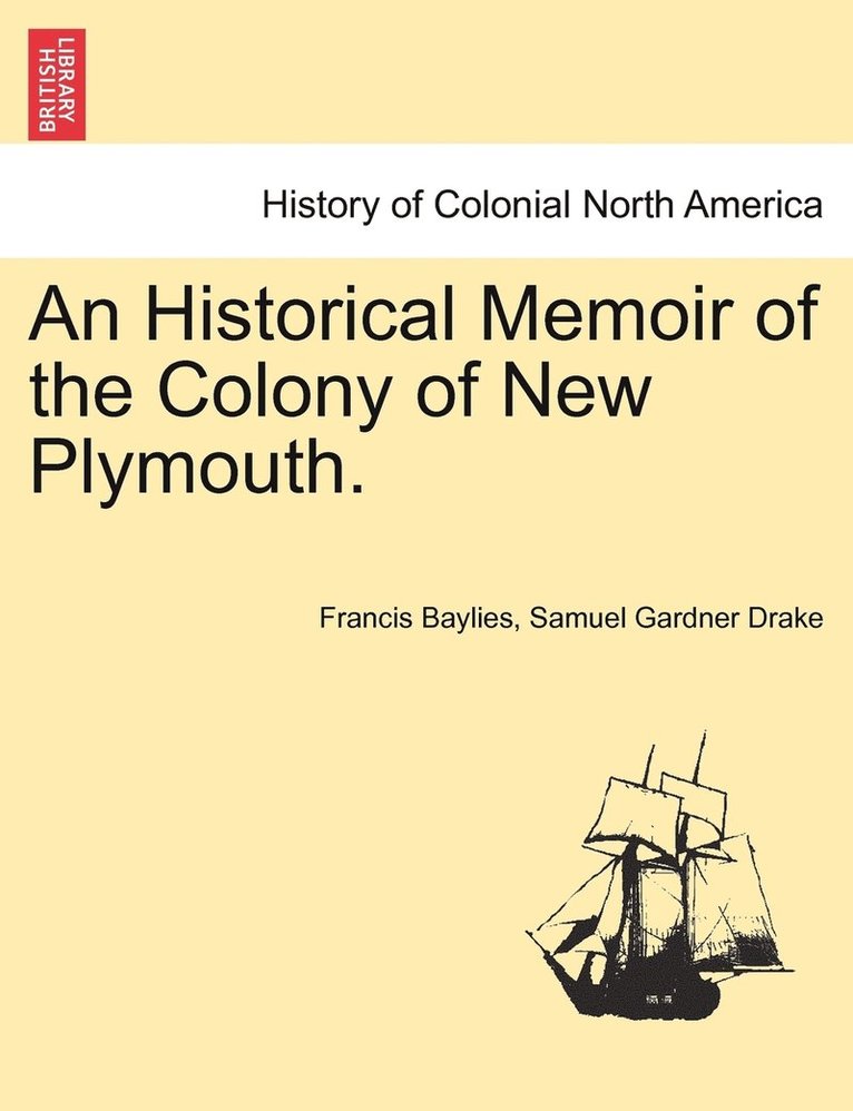 An Historical Memoir of the Colony of New Plymouth. 1