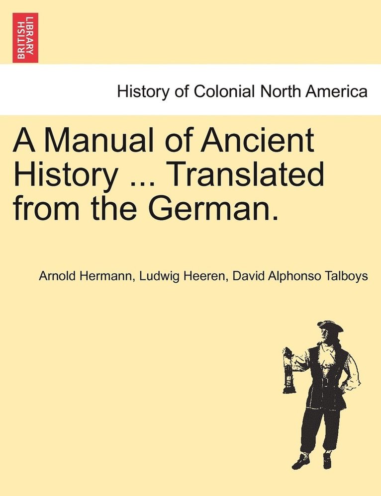 Manual of Ancient History ... Translated from the German.