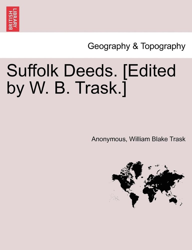 Suffolk Deeds. [Edited by W. B. Trask.] 1