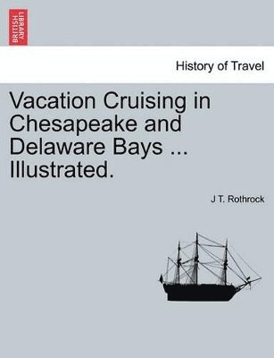 Vacation Cruising in Chesapeake and Delaware Bays ... Illustrated. 1