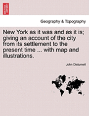bokomslag New York as It Was and as It Is; Giving an Account of the City from Its Settlement to the Present Time ... with Map and Illustrations.
