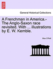 bokomslag A Frenchman in America.-The Anglo-Saxon Race Revisited. with ... Illustrations by E. W. Kemble.