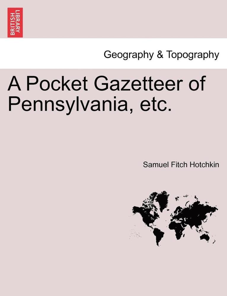 A Pocket Gazetteer of Pennsylvania, Etc.