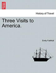 bokomslag Three Visits to America.