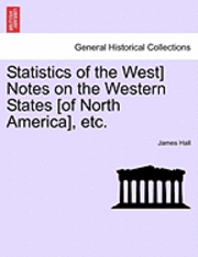 bokomslag Statistics of the West] Notes on the Western States [Of North America], Etc.